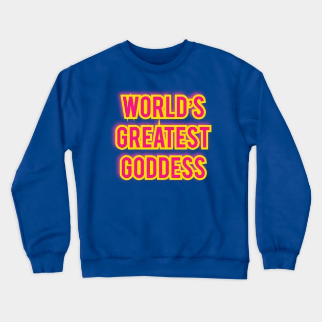 Worlds Greatest Goddess Crewneck Sweatshirt by Elvira Khan